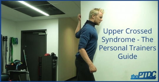Upper Crossed Syndrome – The Personal Trainers Guide