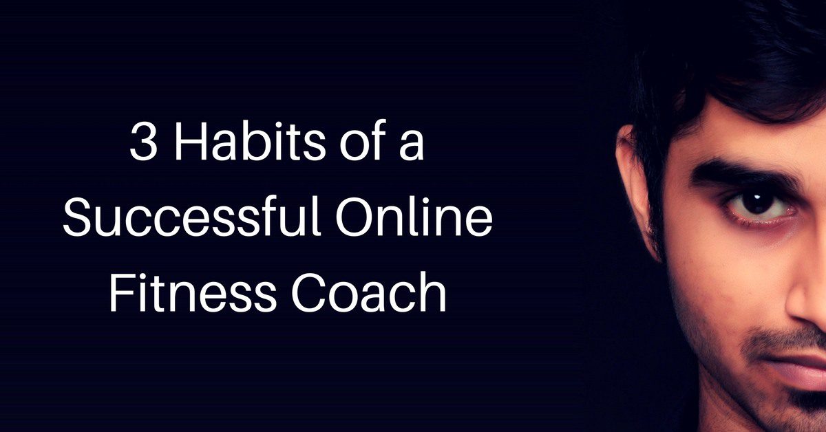 3 Habits of a Successful Online Fitness Coach